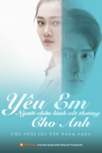 Yêu Em, Người Chữa Lành Vết Thương Cho Anh | From Survivor To Healer (2019)