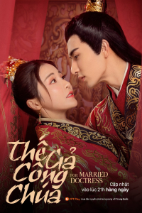 Thế Gả Công Chúa | For Married Doctress (2020)