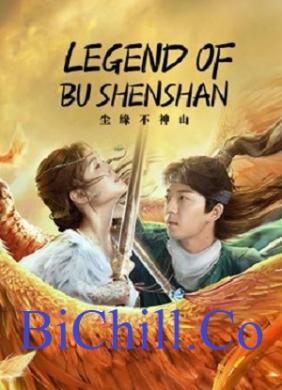 Trần Duyên Bất Thần Sơn | Legend of BuShenshan (2022)