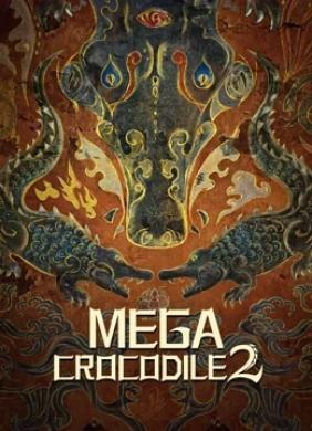 Cá Sấu Khổng Lồ 2 | Mega Crocodile 2 (2022)