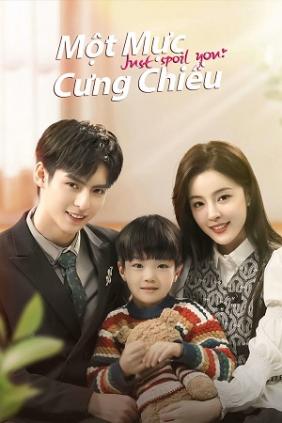 Một Mực Cưng Chiều | Just Spoil You (2023)